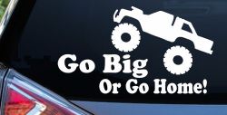 Go Big Or Go Home Truck Off Road Car or Truck Window Decal Sticker