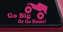 Go Big Or Go Home Jeep Off Road Car or Truck Window Decal Sticker (Hot Pink)