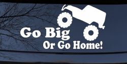 Go Big Or Go Home Jeep Off Road Car or Truck Window Decal Sticker