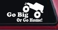 Go Big Or Go Home Jeep Off Road Car or Truck Window Decal Sticker