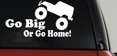 Go Big Or Go Home Jeep Off Road Car or Truck Window Vinyl Decal Sticker