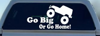 Go Big Or Go Home Jeep Off Road Car or Truck Window Decal Sticker