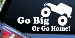 Go Big Or Go Home Jeep Off Road Car or Truck Window Decal Sticker