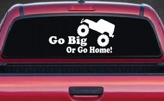 Go Big Or Go Home Jeep Off Road Car or Truck Window Decal Sticker