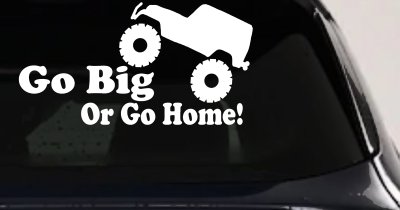 Go Big Or Go Home Jeep Off Road Car or Truck Window Vinyl Decal Sticker