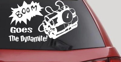 Boom Goes The Dynamite Funny Car or Truck Window Vinyl Decal Sticker
