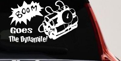 Boom Goes The Dynamite Funny Car or Truck Window Vinyl Decal Sticker