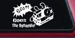 Boom Goes The Dynamite Funny Car or Truck Window Decal Sticker