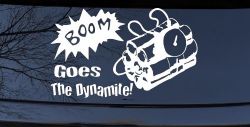 Boom Goes The Dynamite Funny Car or Truck Window Decal Sticker