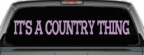 Its A Country Thing Car or Truck Window Decal Sticker (Lilac)