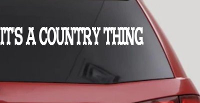 Its A Country Thing Car or Truck Window Vinyl Decal Sticker