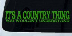 It's A Country Thing You Wouldn't Understand Car or Truck Window Decal Sticker (Lime)