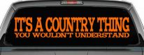 It's A Country Thing You Wouldn't Understand Car or Truck Window Vinyl Decal Sticker (Orange)