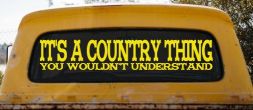It's A Country Thing You Wouldn't Understand Car or Truck Window Vinyl Decal Sticker (Yellow)