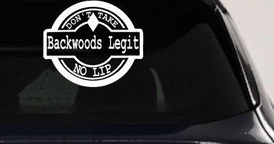 Backwoods Legit Don't Take No Lip Country Car or Truck Window Vinyl Decal Sticker
