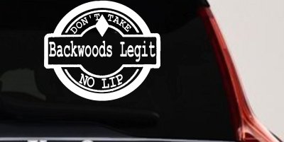 Backwoods Legit Don't Take No Lip Country Car or Truck Window Vinyl Decal Sticker