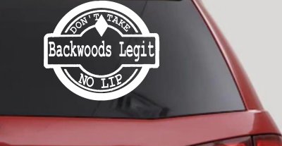 Backwoods Legit Don't Take No Lip Country Car or Truck Window Vinyl Decal Sticker