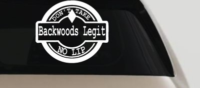 Backwoods Legit Don't Take No Lip Country Car or Truck Window Vinyl Decal Sticker