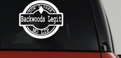 Backwoods Legit Don't Take No Lip Country Car or Truck Window Vinyl Decal Sticker