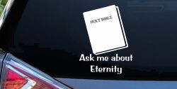 Ask Me About Eternity Christian Car or Truck Window Decal Sticker