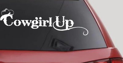 Cowgirl Up Rodeo Farm Ranch Car or Truck Window Vinyl Decal Sticker