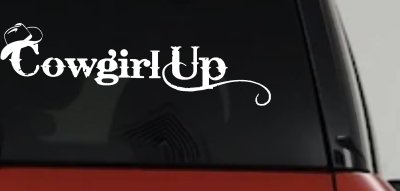 Cowgirl Up Rodeo Farm Ranch Car or Truck Window Vinyl Decal Sticker