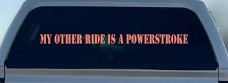 My Other Ride Is A Powerstroke Car or Truck Window Decal Sticker (Coral)