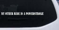 My Other Ride Is A Powerstroke Car or Truck Window Decal Sticker