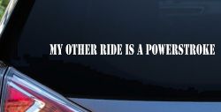My Other Ride Is A Powerstroke Car or Truck Window Decal Sticker