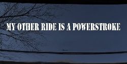 My Other Ride Is A Powerstroke Car or Truck Window Decal Sticker