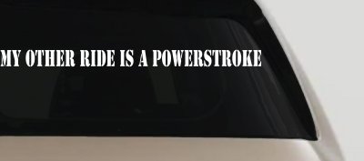 My Other Ride Is A Powerstroke Car or Truck Window Vinyl Decal Sticker