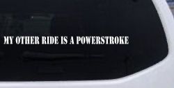 My Other Ride Is A Powerstroke Car or Truck Window Decal Sticker (White)