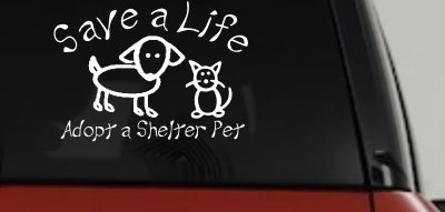 Save a Life Adopt a Shelter Pet Dog or Cat Car or Truck Window Vinyl Decal Sticker