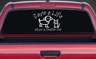 Save a Life Adopt a Shelter Pet Dog or Cat Car or Truck Window Decal Sticker