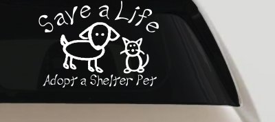 Save a Life Adopt a Shelter Pet Dog or Cat Car or Truck Window Vinyl Decal Sticker