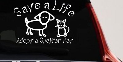 Save a Life Adopt a Shelter Pet Dog or Cat Car or Truck Window Vinyl Decal Sticker