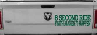 8 Second Ride Faith Makes It Happen Western Rodeo Car or Truck Window Vinyl Decal Sticker (Dark Green)
