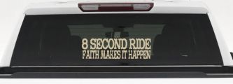 8 Second Ride Faith Makes It Happen Western Rodeo Car or Truck Window Decal Sticker (Desert Sand)