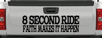 8 Second Ride Faith Makes It Happen Western Rodeo Car or Truck Window Decal Sticker (Matte Black)