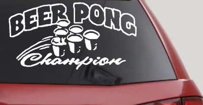 Beer Pong Champion Drinking Party Car or Truck Window Vinyl Decal Sticker