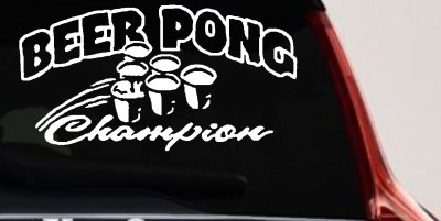 Beer Pong Champion Drinking Party Car or Truck Window Vinyl Decal Sticker