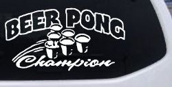 Beer Pong Champion Drinking Party Car or Truck Window Decal Sticker