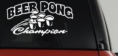 Beer Pong Champion Drinking Party Car or Truck Window Vinyl Decal Sticker