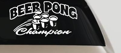 Beer Pong Champion Drinking Party Car or Truck Window Vinyl Decal Sticker