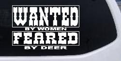 Wanted by Women Feared by Deer Funny Hunting Car or Truck Window Decal Sticker