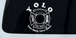 YOLO You Only Live Once Fire Fighter Car or Truck Window Decal Sticker