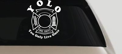 YOLO You Only Live Once Fire Fighter Car or Truck Window Vinyl Decal Sticker