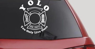 YOLO You Only Live Once Fire Fighter Car or Truck Window Vinyl Decal Sticker