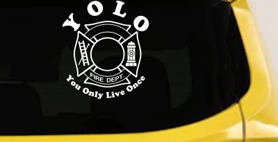 YOLO You Only Live Once Fire Fighter Car or Truck Window Vinyl Decal Sticker