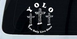 YOLO You Only Live Once Three Crosses Christian Car or Truck Window Decal Sticker